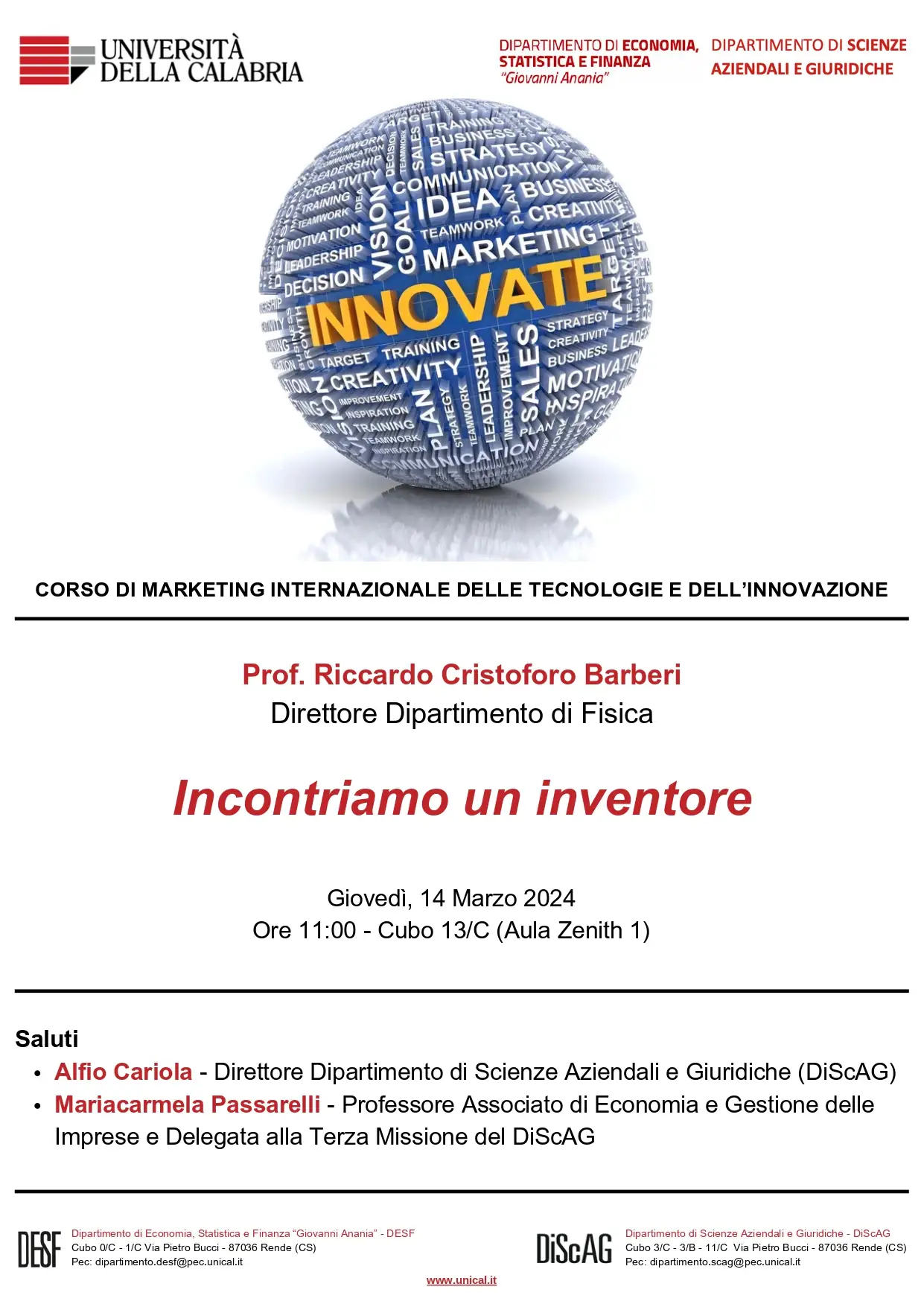 Giovedì, 14 Marzo 2024 Ore 11:00 - Cubo 13/C (Aula Zenith 1) Giovedì, 14 Marzo 2024 Ore 11:00 - Cubo 13/C (Aula Zenith 1)
